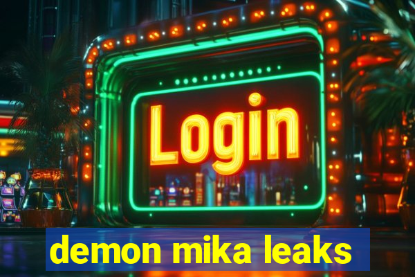 demon mika leaks